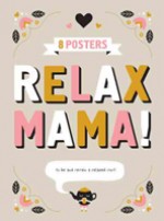 Relax Mama, Posters!