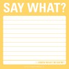 Say What: Sticky Notes