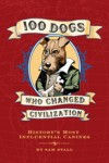 100 Dogs Who Changed Civilization