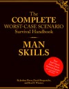 The Complete Worst-Case Scenario Survival Handbook: Man Skills