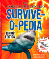 The Worst-Case Scenario Handbook Junior Edition Survive-O-Pedia