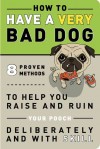 Self-Hurt Guide: How to Have A Very Bad Dog
