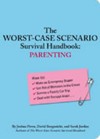 Worst-Case Scenario Survival Handbook, The: Parenting