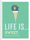 Life is... Sweet