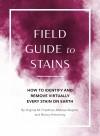 Field Guide to Stains (2022 Version): Field Guide to Stains Subtitle: How to Identify and Remove Vir