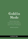 Goblin Mode: How to Get Cozy, Embrace Imperfection, and Thrive in the Muck